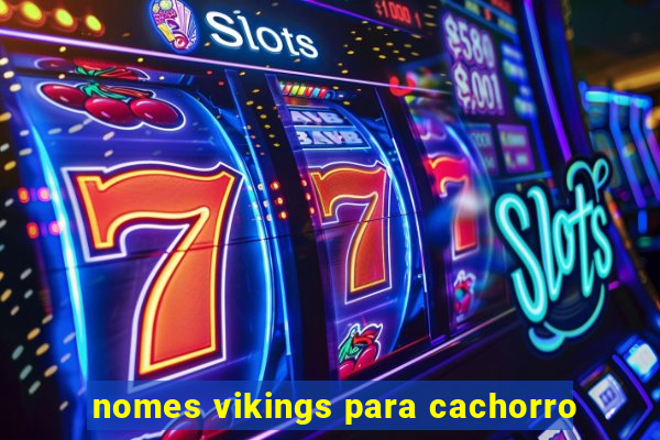 nomes vikings para cachorro